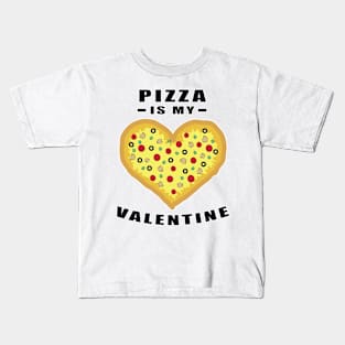 Pizza Is My Valentine - Funny Quote Kids T-Shirt